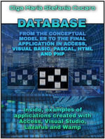 DATABASE From the conceptual model to the final application in Access, Visual Basic, Pascal, Html and Php : Inside, examples of applications created with Access, Visual Studio, Lazarus and Wamp - Olga Maria Stefania Cucaro