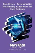 Data-Driven Personalization Customizing Experiences for Each Customer : Data-Driven Personalization Customizing Experiences for Each Customer - Mayfair Digital Agency