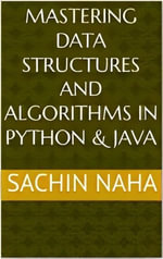 Mastering Data Structures and Algorithms in Python & Java - Sachin Naha
