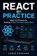 React By Practice : Hands-On Projects for Building Modern Frontend Applications - Finnur Einarsson