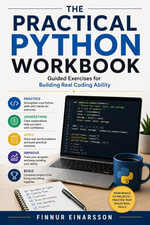 The Practical Python Workbook : Guided Exercises for Building Real Coding Ability - Finnur Einarsson
