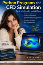 PYTHON PROGRAMS FOR CFD SIMULATION: EXPLICIT SOLVERS FOR INVISCID FLOW : With applications to inviscid flow - Rahul Basu
