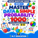 Master Data & Simple Probability : 1000 Multiple-Choice Questions for Ages 8-9 - M.T Education