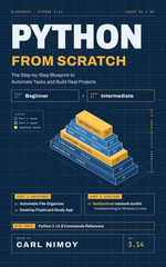 Python From Scratch : The Step-by-Step Blueprint to Automate Tasks and Build Real Projects - Carl Nimoy