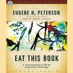 Eat This Book Lib/E : A Conversation in the Art of Spiritual Reading - Eugene H. Peterson