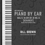 Waltz in Bm Op. 18 no. 6 (Schubert) : Early Intermediate Level - Bill Brown
