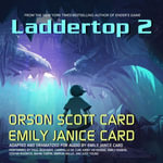 Laddertop 2 : The Laddertop Series : Book 2 - Orson Scott Card
