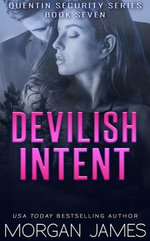 Devilish Intent : A steamy second-chance romantic suspense - Morgan James