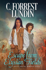 Escape From Elysian Fields - C. Forrest Lundin