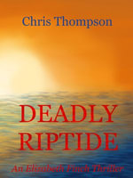 Deadly Riptide : An Elizabeth Finch Thriller, #2 - Chris Thompson