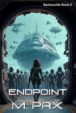 Endpoint : The Backworlds, #8 - M. Pax