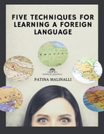 Five Techniques for Learning a Foreign Language : Finding a Foreign Tongue..., #1 - Patina Malinalli
