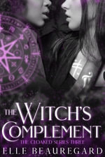 The Witch's Complement : The Cloaked Series, #3 - Elle Beauregard