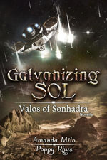 Galvanizing Sol : Valos of Sonhadra Novella - Amanda Milo