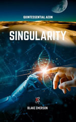 Singularity : Quintessential Aeon, #2 - Blake Emerson