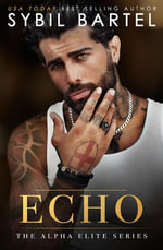 Echo : The Alpha Elite Series, #6 - Sybil Bartel