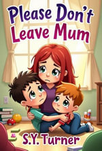 Please Don't Leave Mum : Purple Books, #2 - S.Y. TURNER