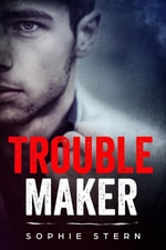Troublemaker : Bullies of Crescent Academy, #2 - Sophie Stern