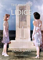 Lidice Lives : The Path to Lidice, #4 - Alan Gerrard