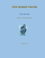 How Values Develop : Our Human Values, #1 - Bob O'Connor