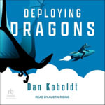 Deploying Dragons Lib/E : Library Edition - Dan Koboldt