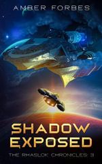 Shadow Exposed : The Rhaslok Chronicles, #3 - Amber Forbes
