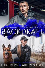 Backdraft : Emergency Love Series, #2 - Lexy Timms