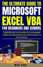 The Ultimate Guide To Microsoft Excel Vba For Beginners And Seniors - Mike Cage