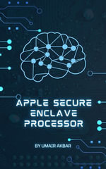 Apple Secure Enclave Processor - Umair Akbar