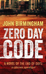 Zero Day Code - John Birmingham