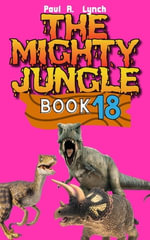 The Mighty Jungle : The Mighty Jungle, #18 - Paul A. Lynch