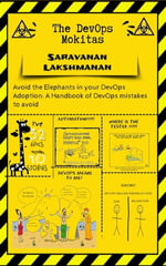 The DevOps Mokitas : Avoid the Elephants in Your DevOps Adoption: A Handbook of Devops Mistakes to Avoid - SARAVANAN LAKSHMANAN