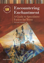 Encountering Enchantment : A Guide to Speculative Fiction for Teens - Susan Fichtelberg