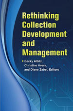 Rethinking Collection Development and Management - Christine Avery and Diane Zabel Becky Albitz