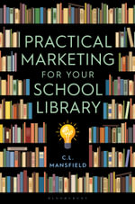 Practical Marketing for Your School Library - C. L. Mansfield
