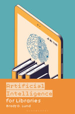 Artificial Intelligence for Libraries - Brady D. Lund