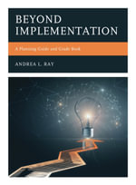 Beyond Implementation : A Planning Guide and Grade Book - Andrea L. Ray