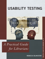 Usability Testing : A Practical Guide for Librarians - Rebecca Blakiston