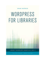 WordPress for Libraries - Chad Haefele