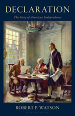 Declaration : The Story of American Independence - Robert P. Watson