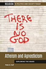 Atheism and Agnosticism : Exploring the Issues - Peter A. Huff
