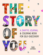 The Story of You : A Swiftie Journal & Coloring Book for Self-Discovery - Dani Dipirro