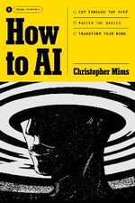 How to AI : Cut Through the Hype. Master the Basics. Transform Your Work. - Christopher Mims