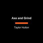 Axe and Grind - Stephanie Rose