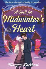 A Spell for Midwinter's Heart : A Novel - Morgan Lockhart