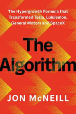 The Algorithm : The Hypergrowth Formula That Transformed Tesla, Lululemon, General Motors, and Spacex - Jonathan Mcneill