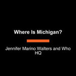 Where Is Michigan? : Who HQ: The 50 States - Amanda Centeno