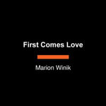 First Comes Love : A Memoir - Marion Winik