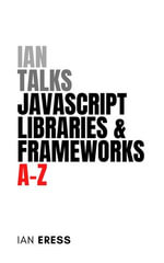 Ian Talks JavaScript Libraries and Frameworks A-Z : WebDevAtoZ, #4 - Ian Eress