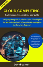 Cloud Computing : Beginners And Intermediate User Guide - David comer